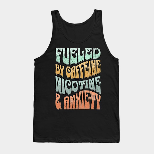 Powered by Caffeine Nicotine and Anxiety Tank Top by BankaiChu